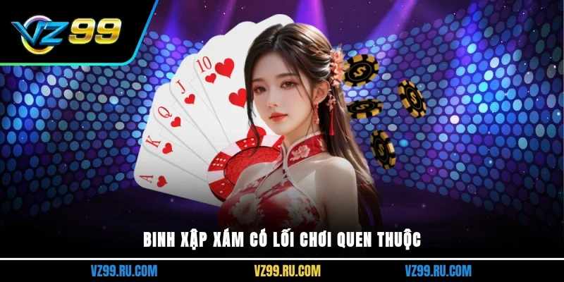 Binh xập xám có lối chơi quen thuộc