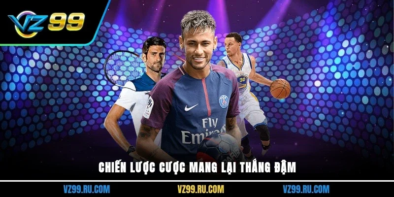 Chiến lược cược mang lại thắng đậm