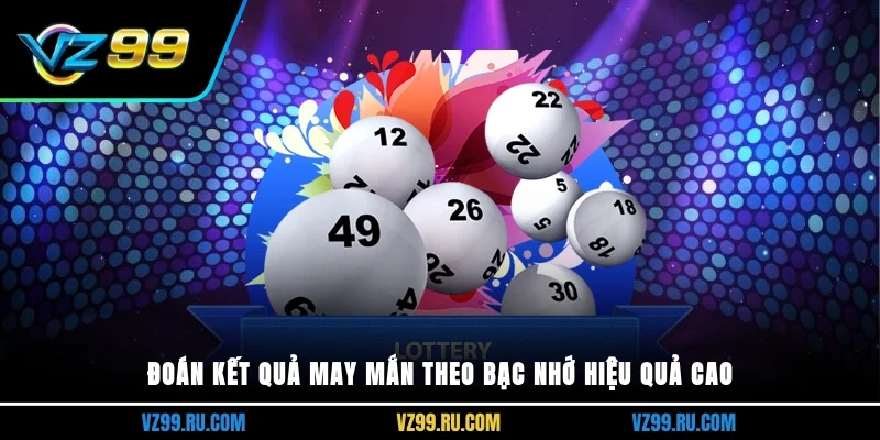 Đoán kết quả may mắn theo bạc nhớ hiệu quả cao