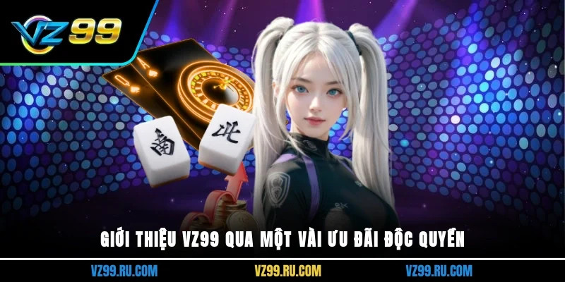 Giới thiệu Vz99 qua một vài ưu đãi độc quyền
