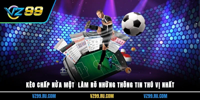 Kèo chấp nửa một