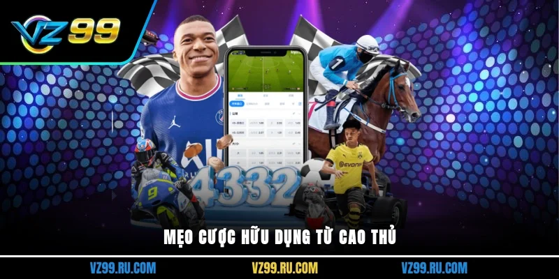 Mẹo cược hữu dụng từ cao thủ