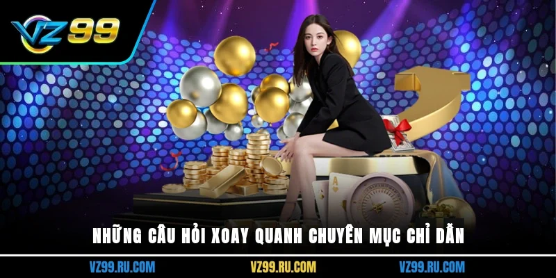 Những câu hỏi xoay quanh chuyên mục chỉ dẫn