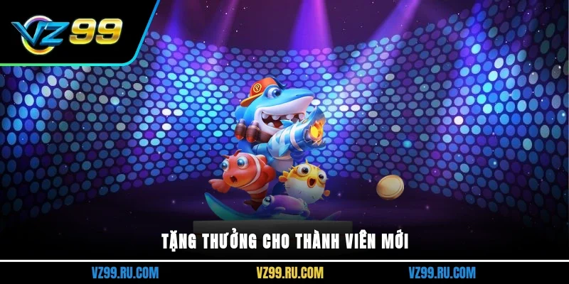 Tặng thưởng cho thành viên mới