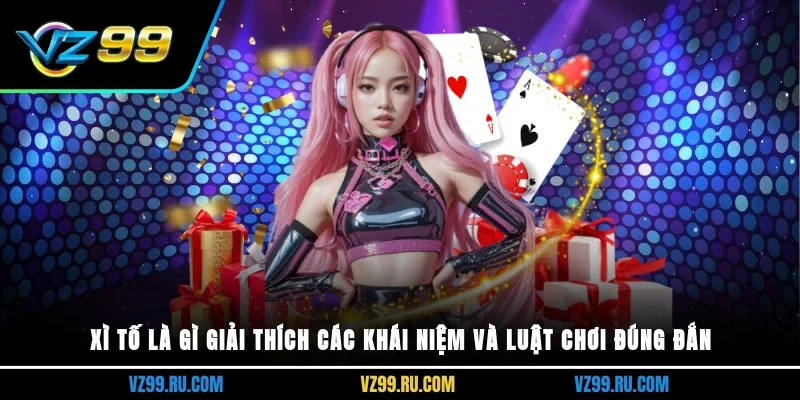Xì Tố là gì